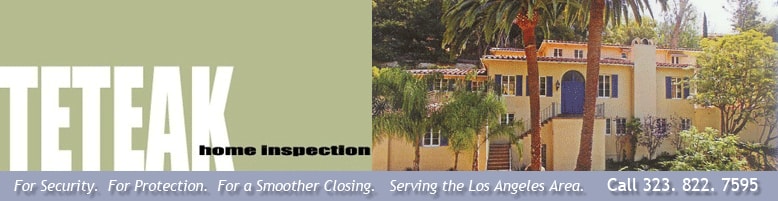 Teteak Home Inspection — For Security. For Protection. For a Smoother Closing. Serving the Los Angeles Area.